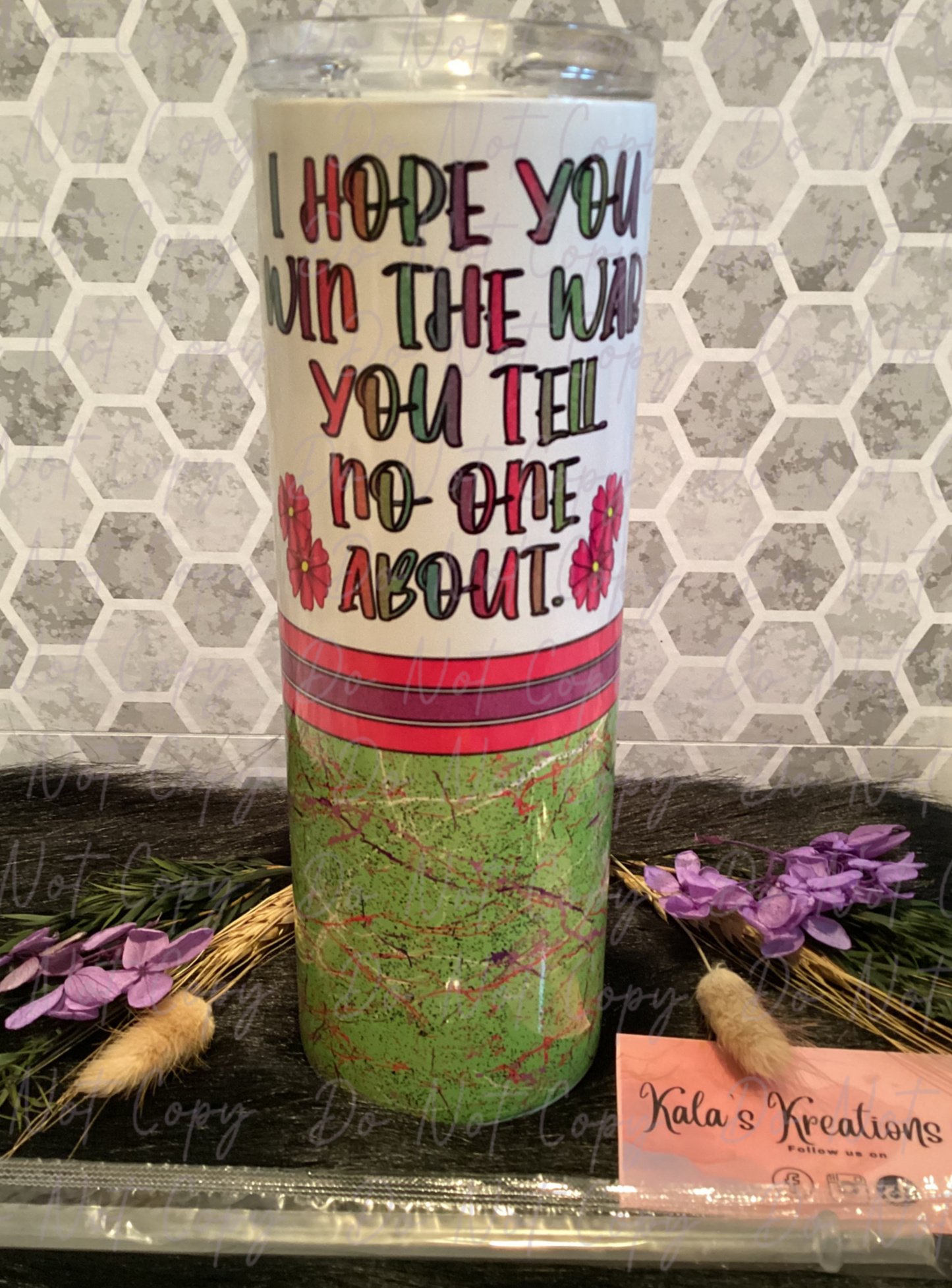 20 oz “I Hope you win the war you tell no one about” sublimation tumbler