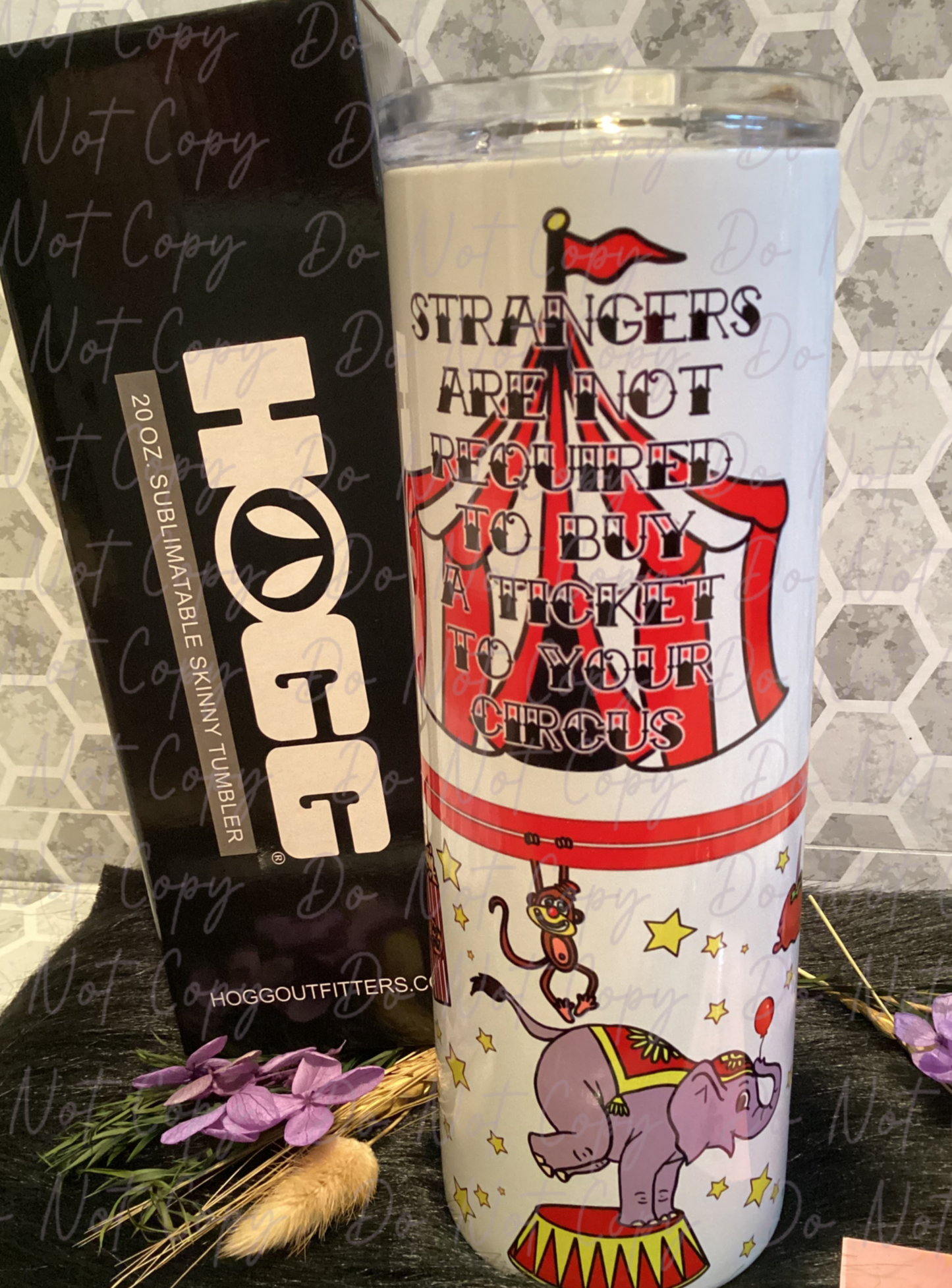 20 oz "Strangers Are Not Required To Buy A Ticket To Your Circus" sublimation tumbler