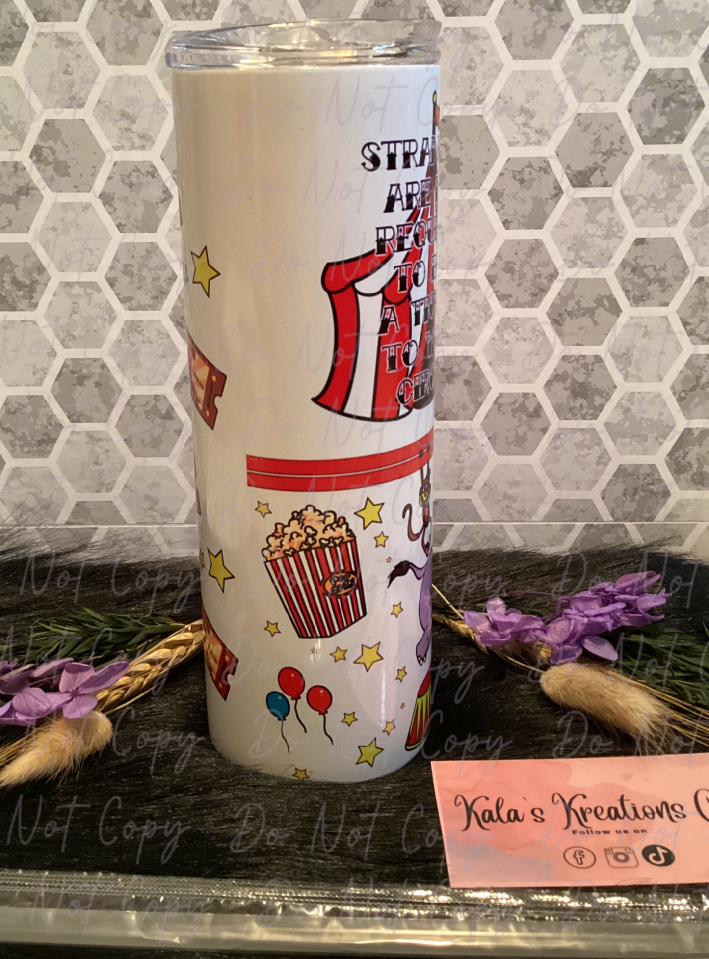 20 oz "Strangers Are Not Required To Buy A Ticket To Your Circus" sublimation tumbler