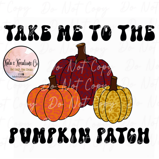 DIGITAL FILE take me to the pumpkin patch