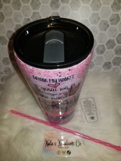 32 oz break my heart and you'll be a strange smell in my basement quote tumbler