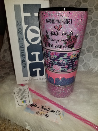 32 oz break my heart and you'll be a strange smell in my basement quote tumbler
