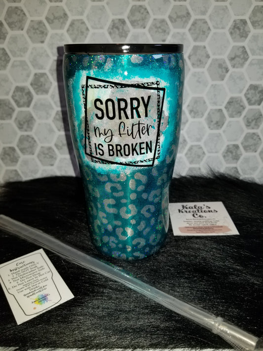 20oz "sorry my filter is broken" cheetah print tumbler