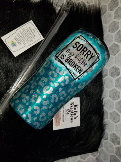 20oz "sorry my filter is broken" cheetah print tumbler